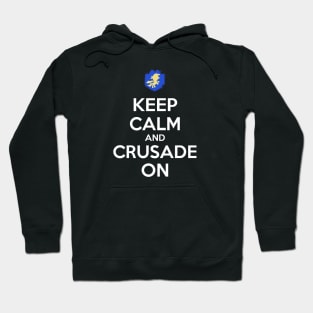 Keep Calm And Crusade On Hoodie